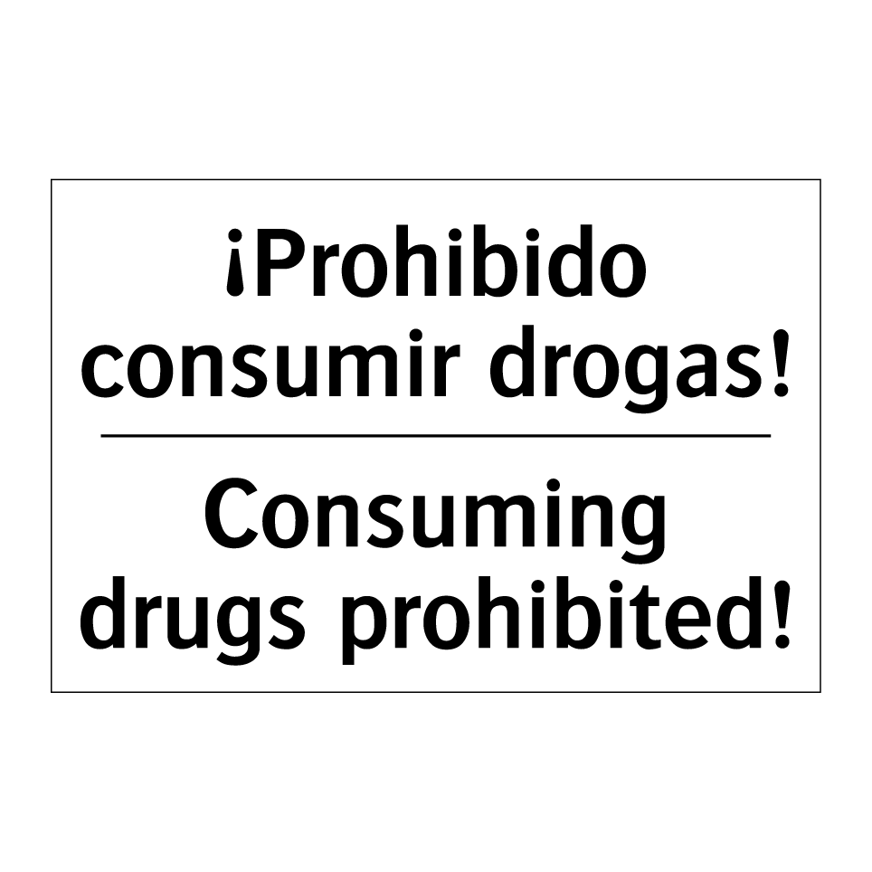 ¡Prohibido consumir drogas! - Consuming drugs prohibited!