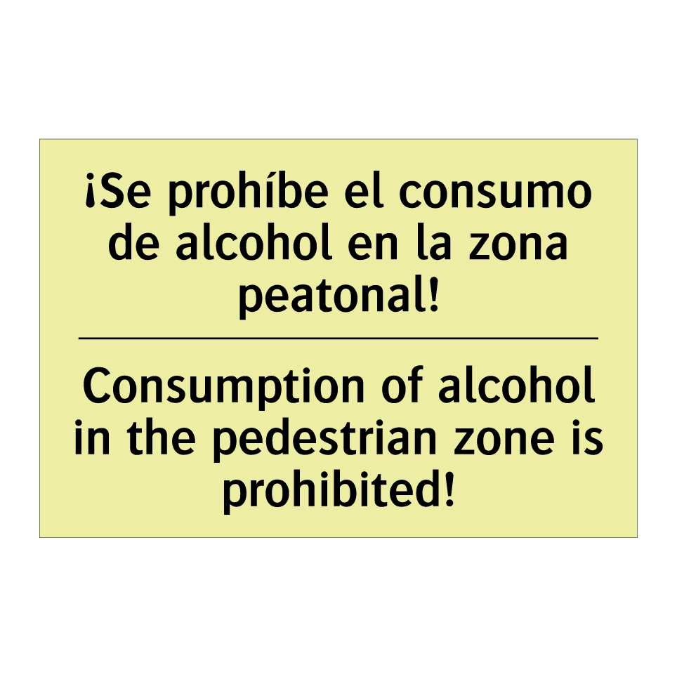 ¡Se prohíbe el consumo de alcohol en la zona peatonal! - Consumption of alcohol in the pedestrian zone is prohibited!