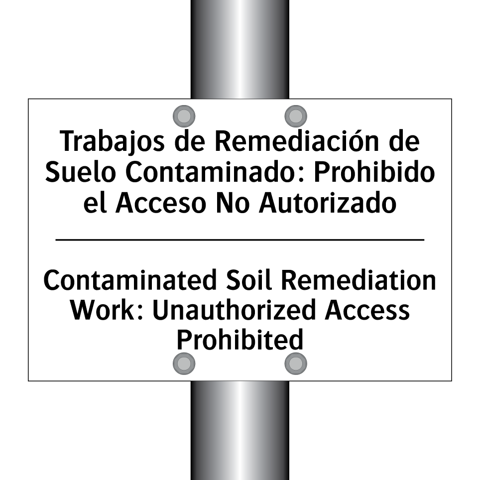 Trabajos de Remediación de Suelo Contaminado: Prohibido el Acceso No Autorizado - Contaminated Soil Remediation Work: Unauthorized Access Prohibited