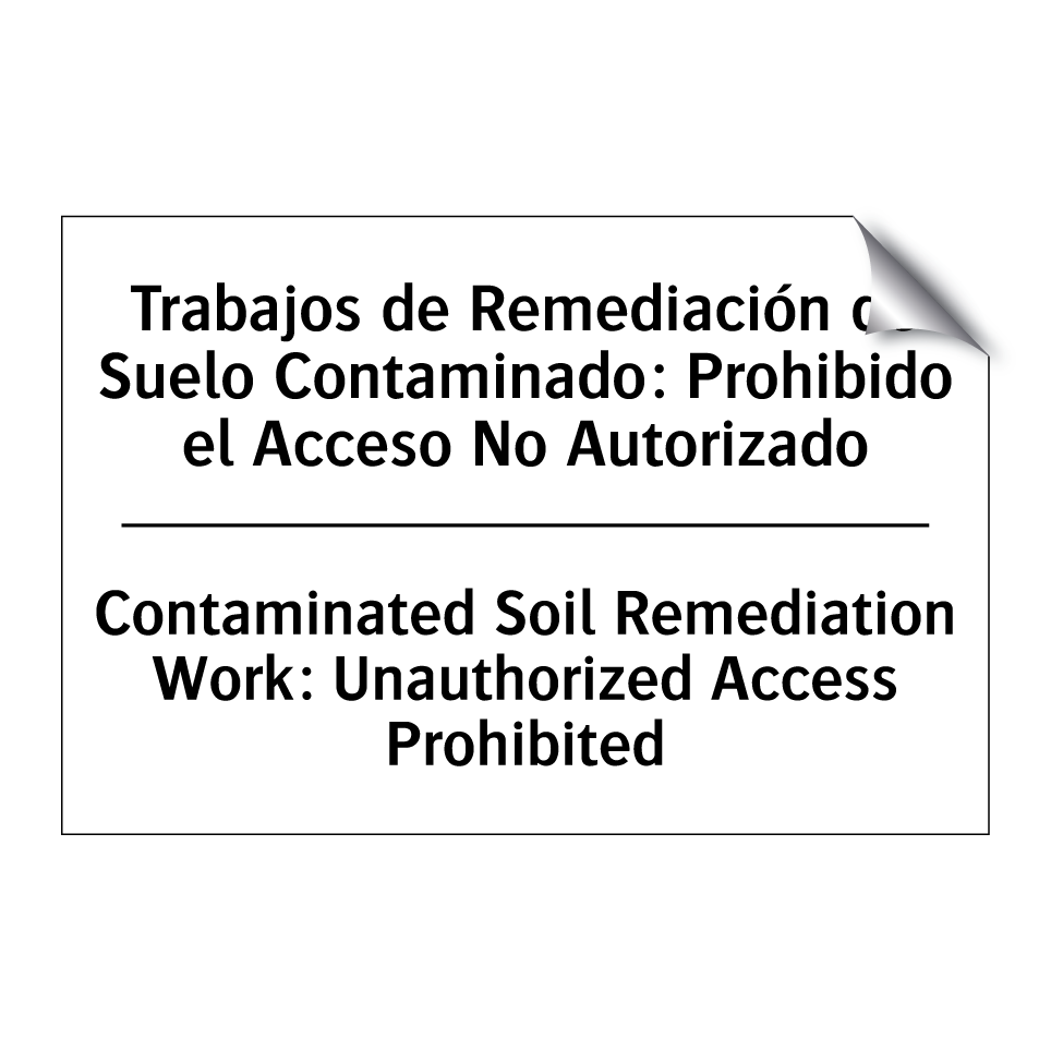 Trabajos de Remediación de Suelo Contaminado: Prohibido el Acceso No Autorizado - Contaminated Soil Remediation Work: Unauthorized Access Prohibited