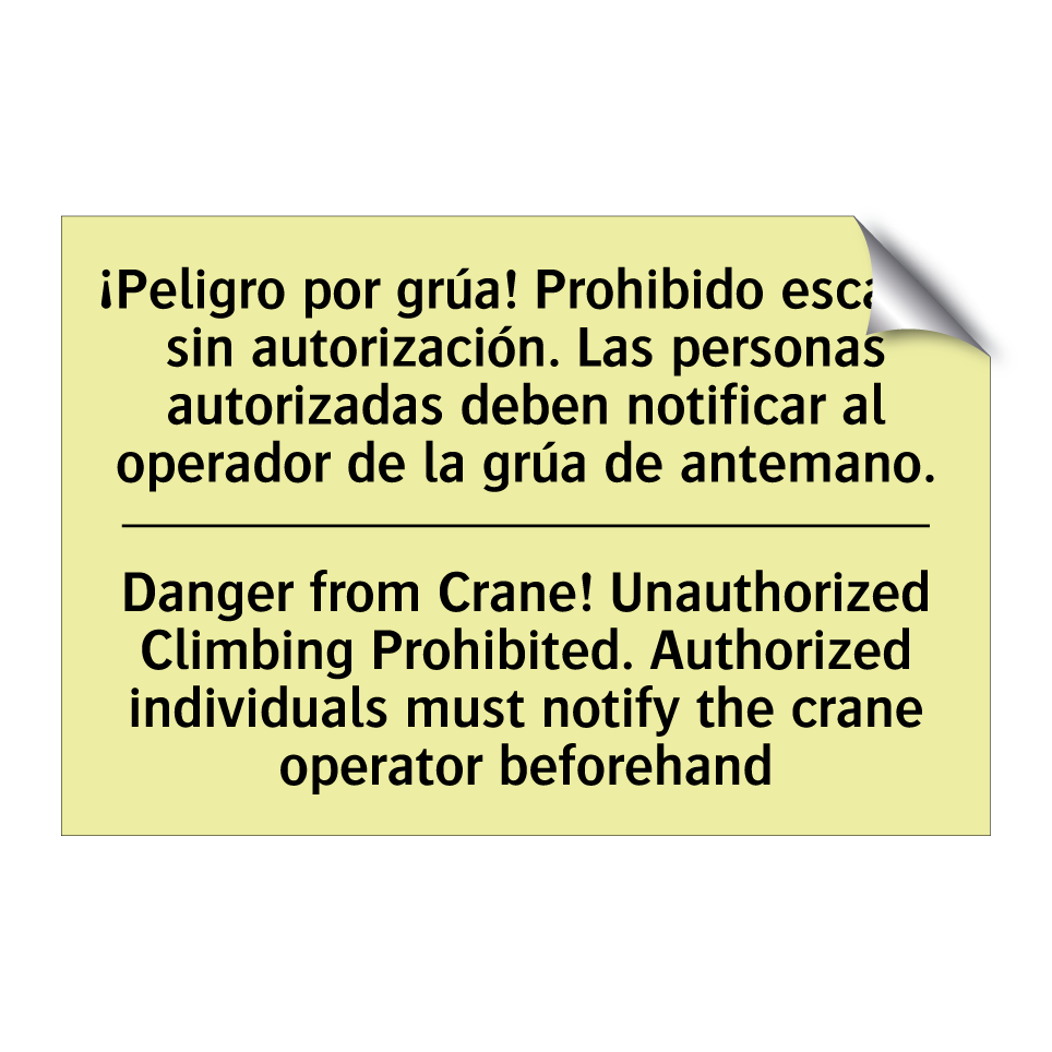 ¡Peligro por grúa! Prohibido escalar sin autorización. Las personas autorizadas deben notificar al operador de la grúa de antemano. - Danger from Crane! Unauthorized Climbing Prohibited. Authorized individuals must notify the crane operator beforehand