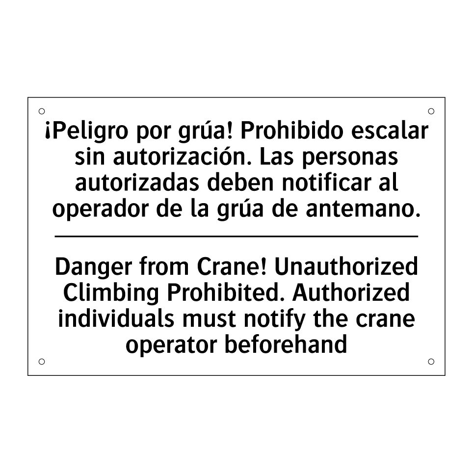 ¡Peligro por grúa! Prohibido escalar sin autorización. Las personas autorizadas deben notificar al operador de la grúa de antemano. - Danger from Crane! Unauthorized Climbing Prohibited. Authorized individuals must notify the crane operator beforehand