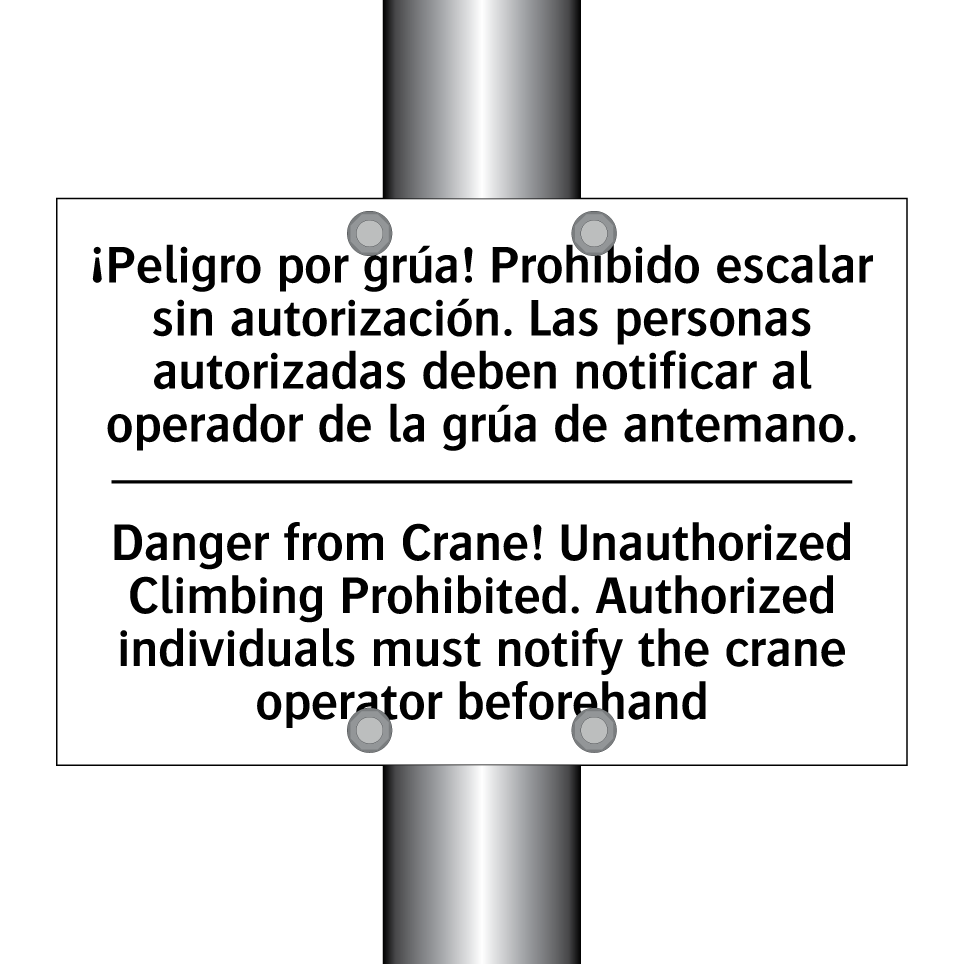 ¡Peligro por grúa! Prohibido escalar sin autorización. Las personas autorizadas deben notificar al operador de la grúa de antemano. - Danger from Crane! Unauthorized Climbing Prohibited. Authorized individuals must notify the crane operator beforehand