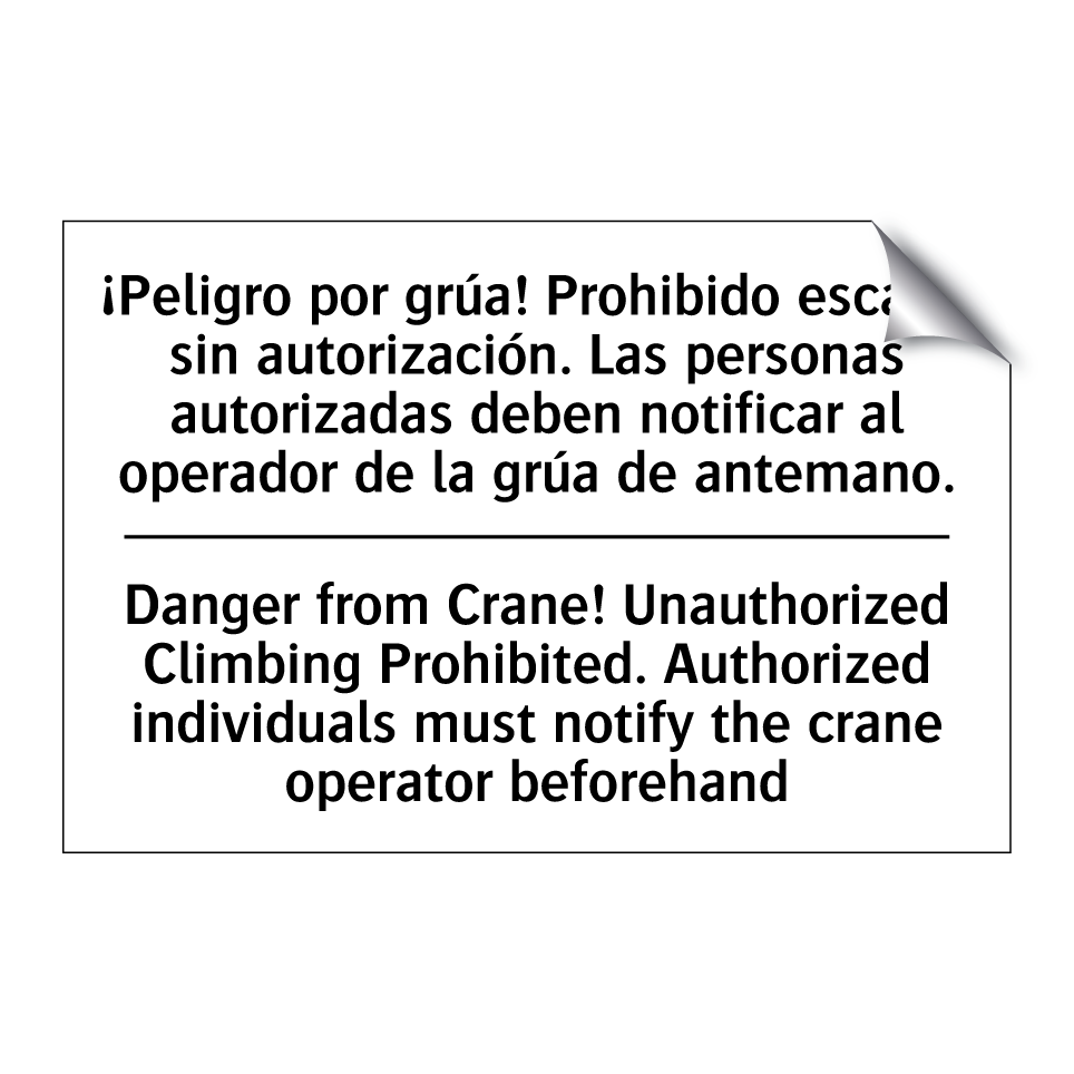 ¡Peligro por grúa! Prohibido escalar sin autorización. Las personas autorizadas deben notificar al operador de la grúa de antemano. - Danger from Crane! Unauthorized Climbing Prohibited. Authorized individuals must notify the crane operator beforehand
