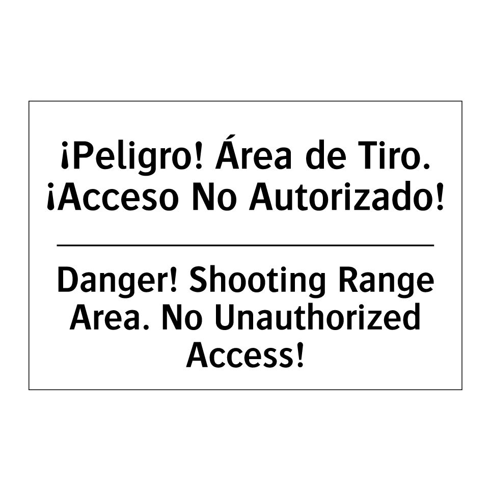 ¡Peligro! Área de Tiro. ¡Acceso No Autorizado! - Danger! Shooting Range Area. No Unauthorized Access!