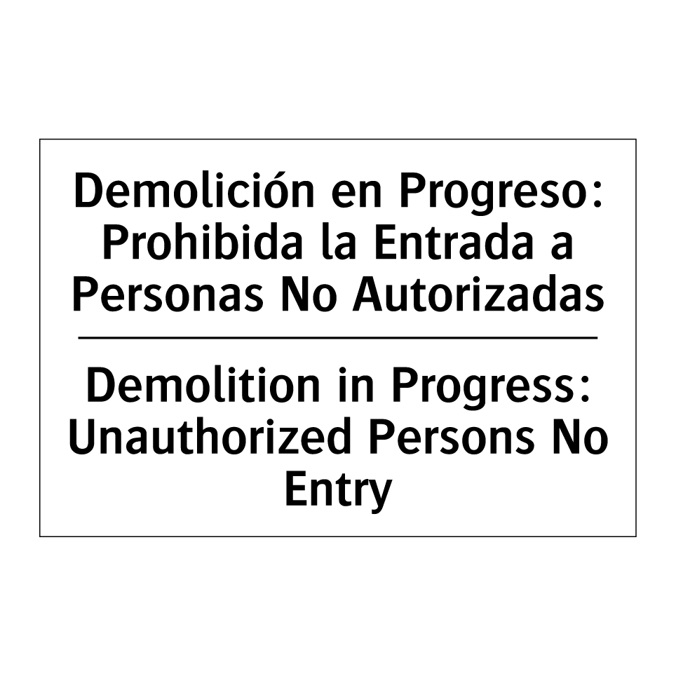 Demolición en Progreso: Prohibida la Entrada a Personas No Autorizadas - Demolition in Progress: Unauthorized Persons No Entry