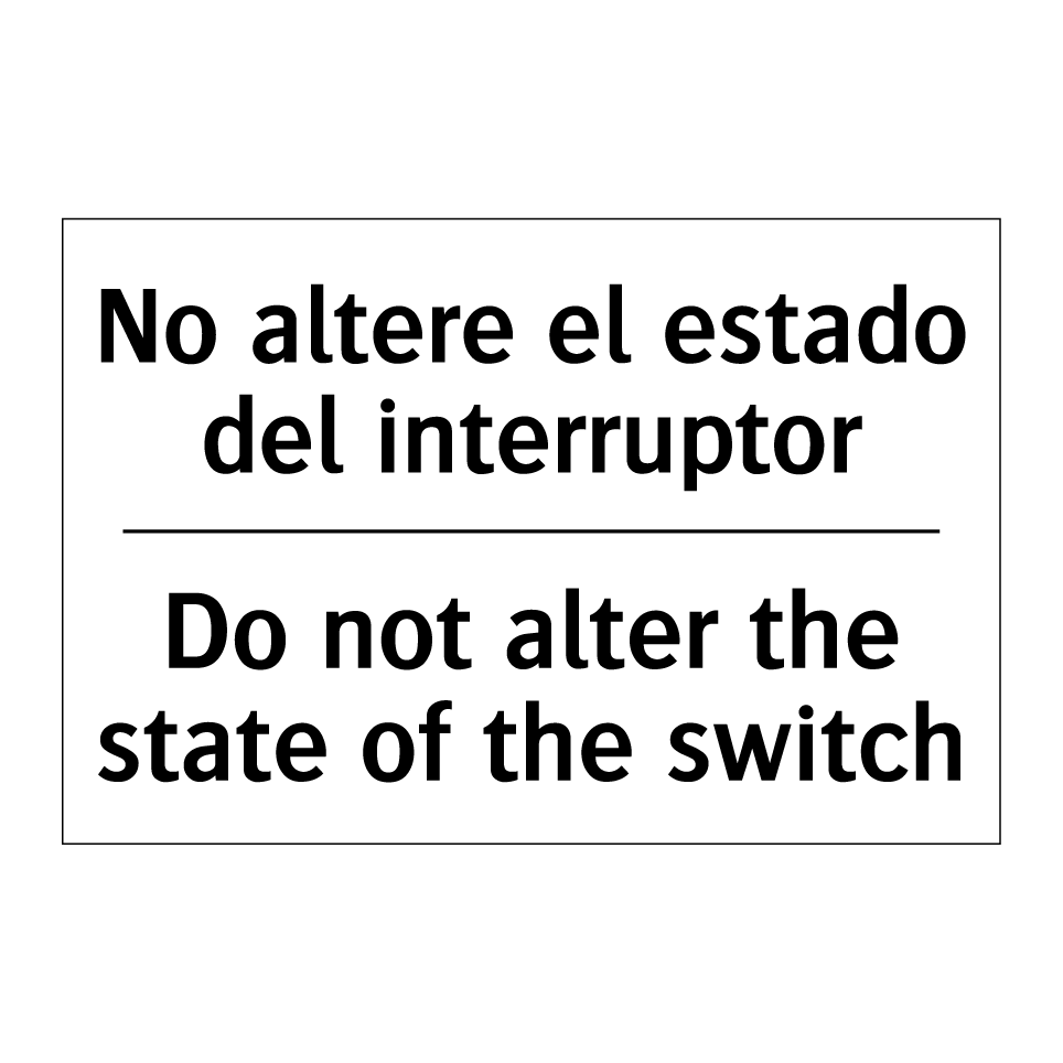 No altere el estado del interruptor - Do not alter the state of the switch