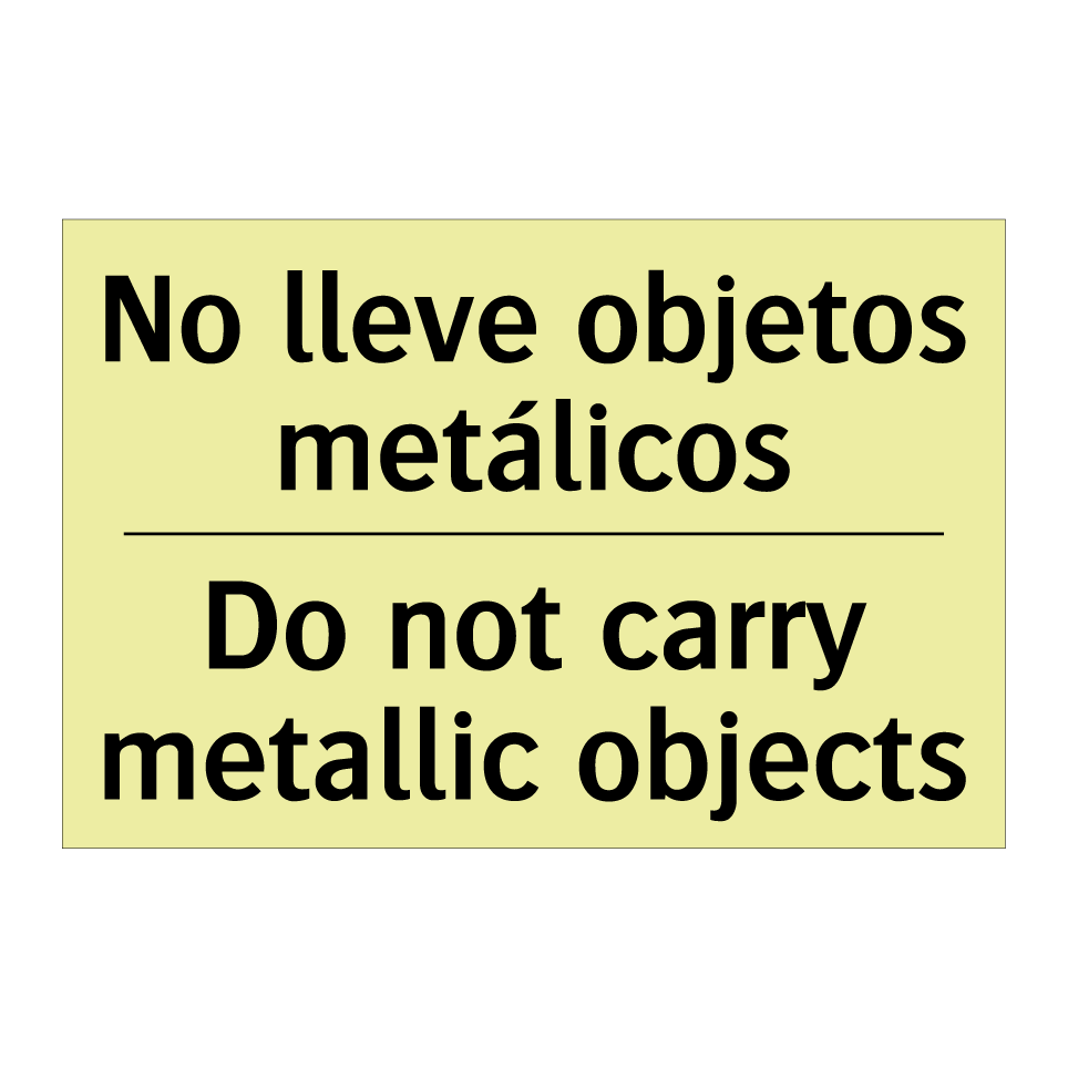 No lleve objetos metálicos - Do not carry metallic objects