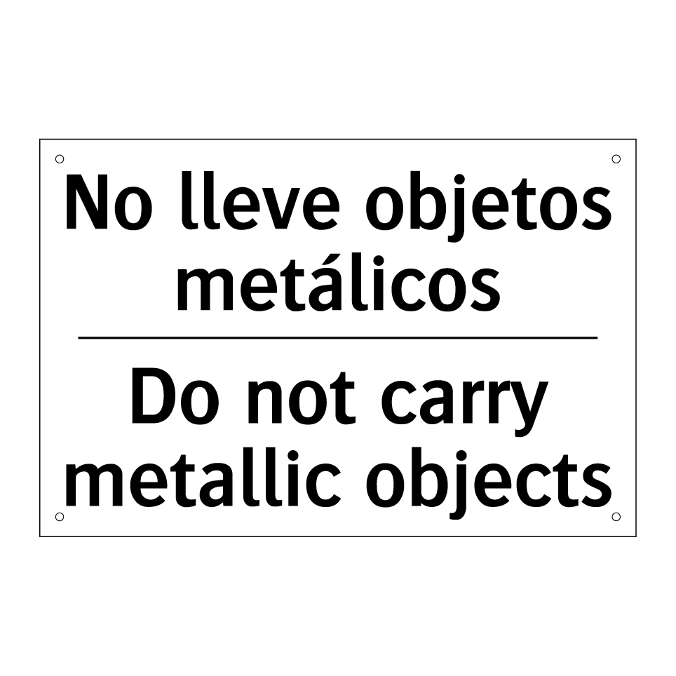 No lleve objetos metálicos - Do not carry metallic objects