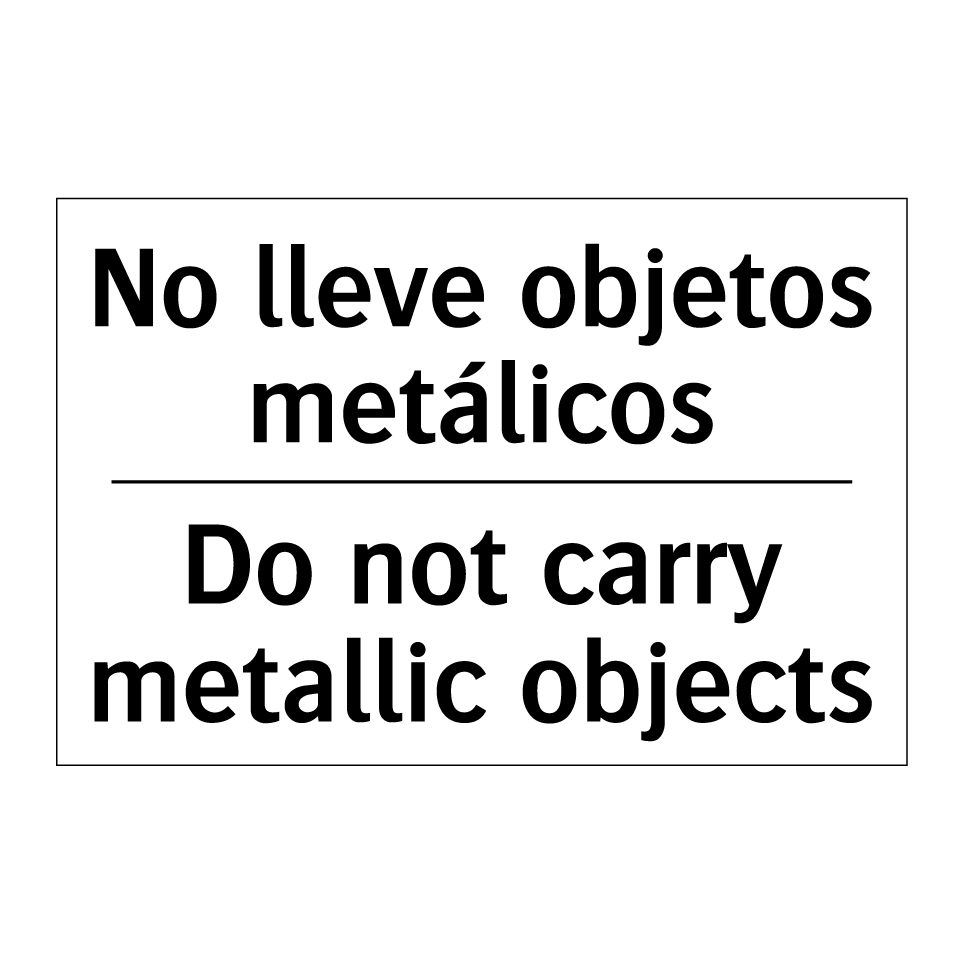 No lleve objetos metálicos - Do not carry metallic objects