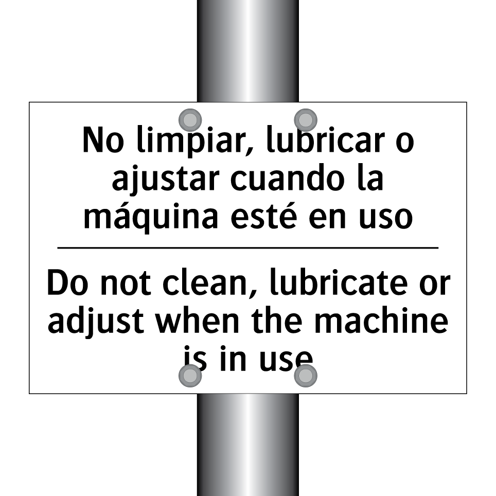 No limpiar, lubricar o ajustar cuando la máquina esté en uso - Do not clean, lubricate or adjust when the machine is in use