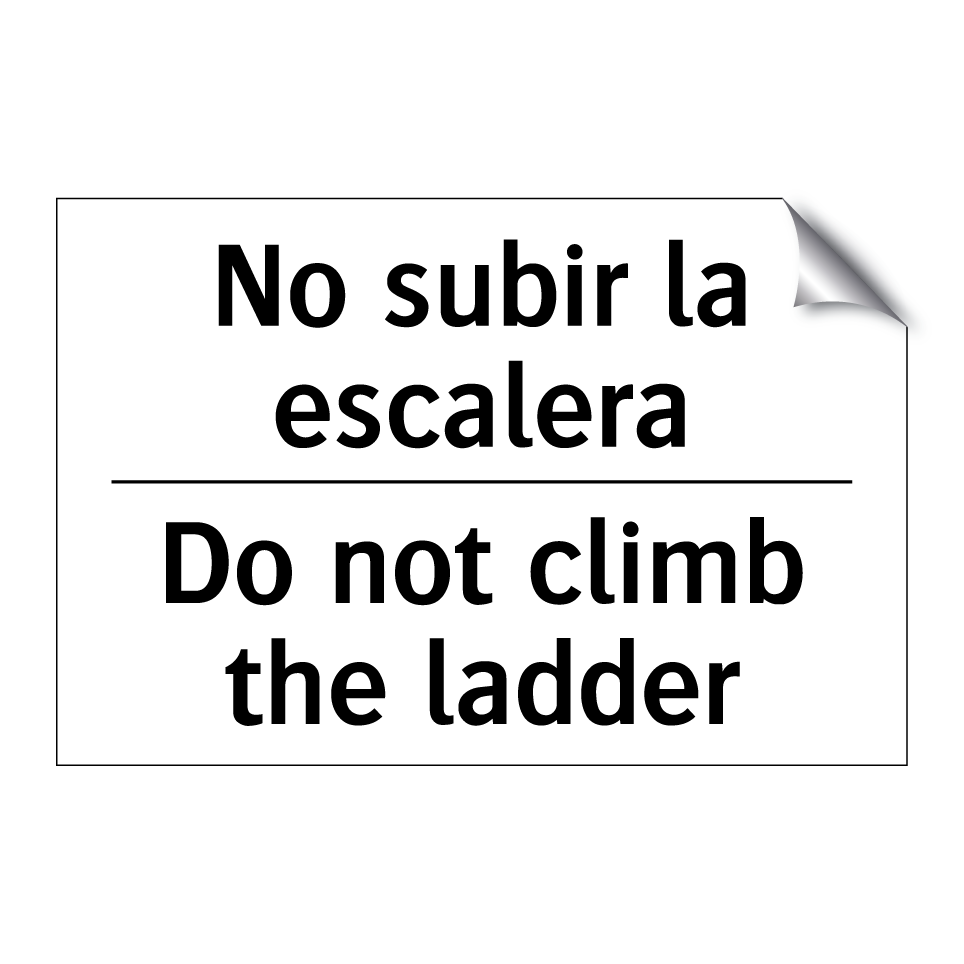 No subir la escalera - Do not climb the ladder