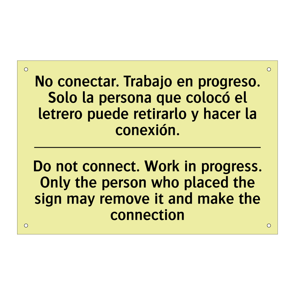 No conectar. Trabajo en progreso. Solo la persona que colocó el letrero puede retirarlo y hacer la conexión. - Do not connect. Work in progress. Only the person who placed the sign may remove it and make the connection