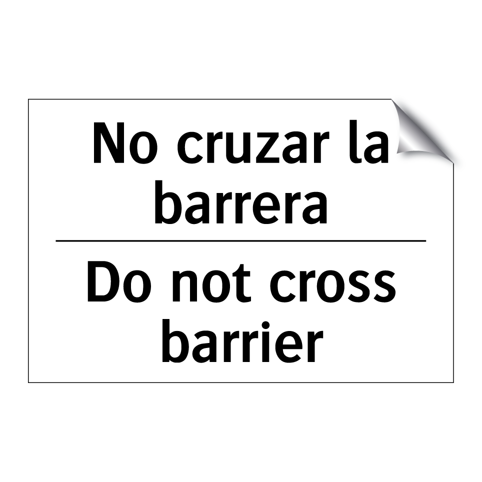 No cruzar la barrera - Do not cross barrier