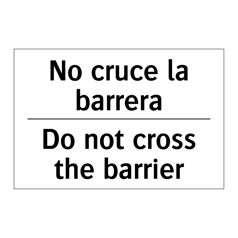 No cruce la barrera - Do not cross the barrier