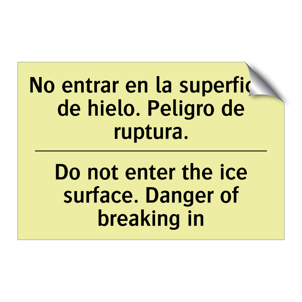 No entrar en la superficie de hielo. Peligro de ruptura. - Do not enter the ice surface. Danger of breaking in