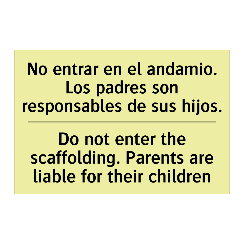 No entrar en el andamio. Los padres son responsables de sus hijos. - Do not enter the scaffolding. Parents are liable for their children