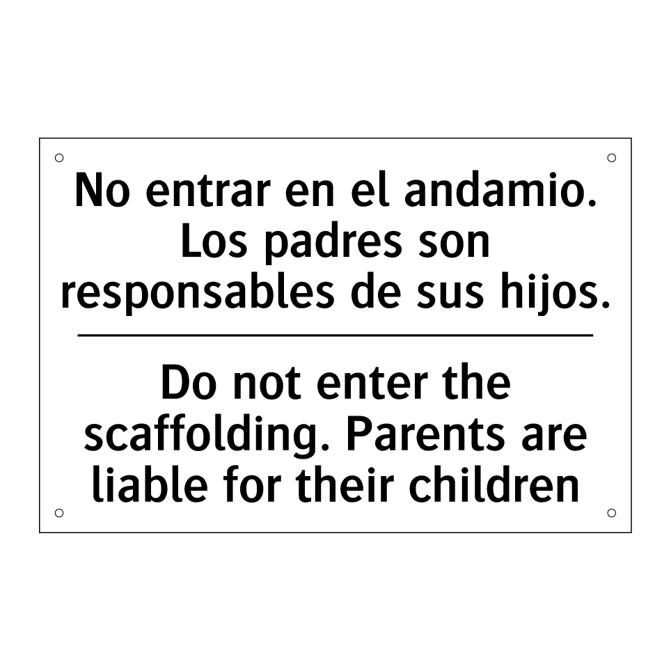 No entrar en el andamio. Los padres son responsables de sus hijos. - Do not enter the scaffolding. Parents are liable for their children