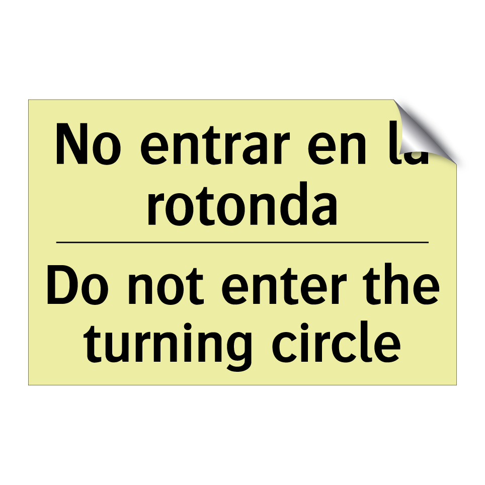 No entrar en la rotonda - Do not enter the turning circle