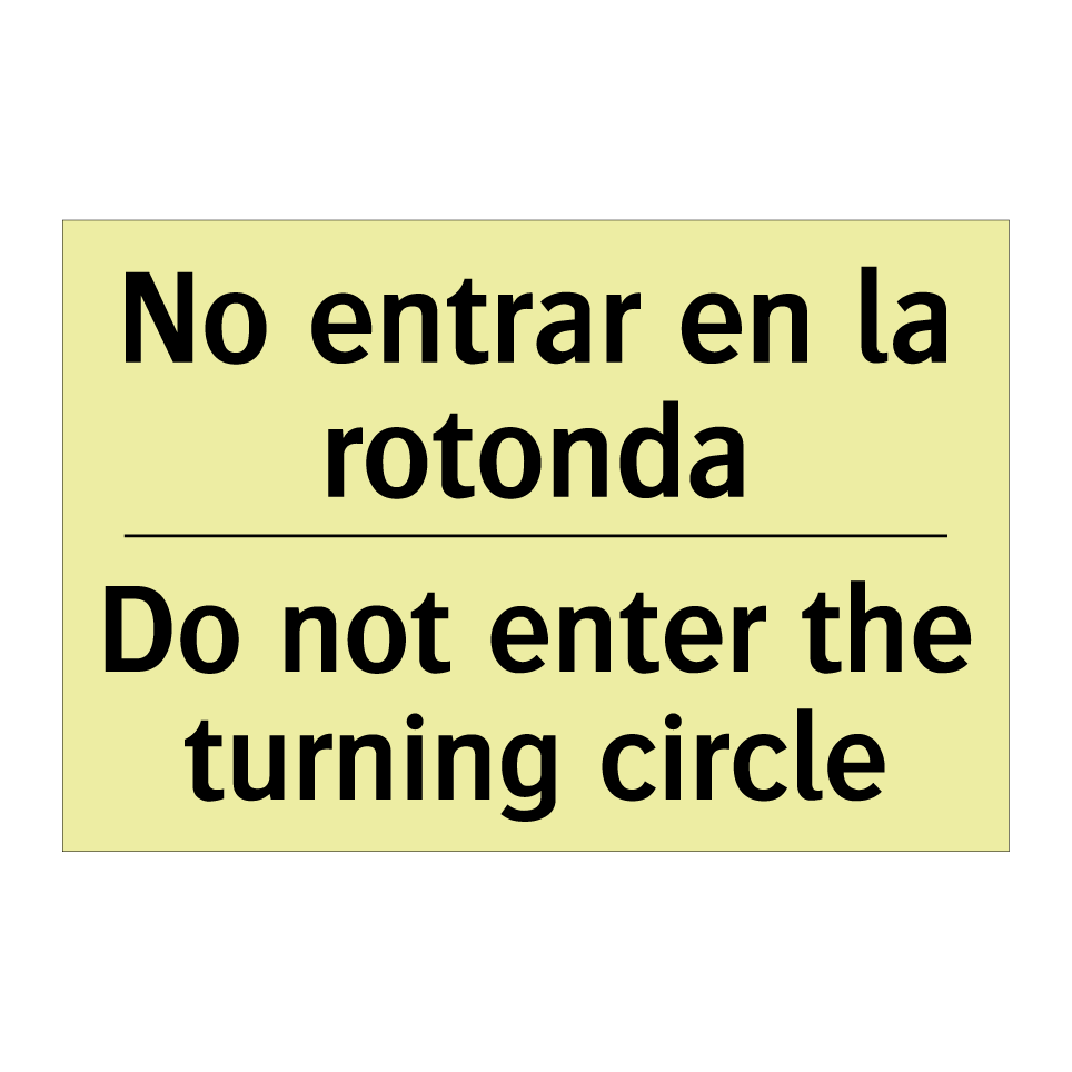No entrar en la rotonda - Do not enter the turning circle