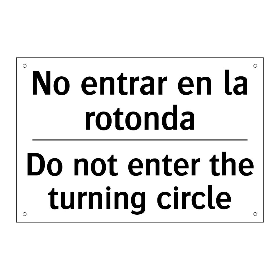 No entrar en la rotonda - Do not enter the turning circle