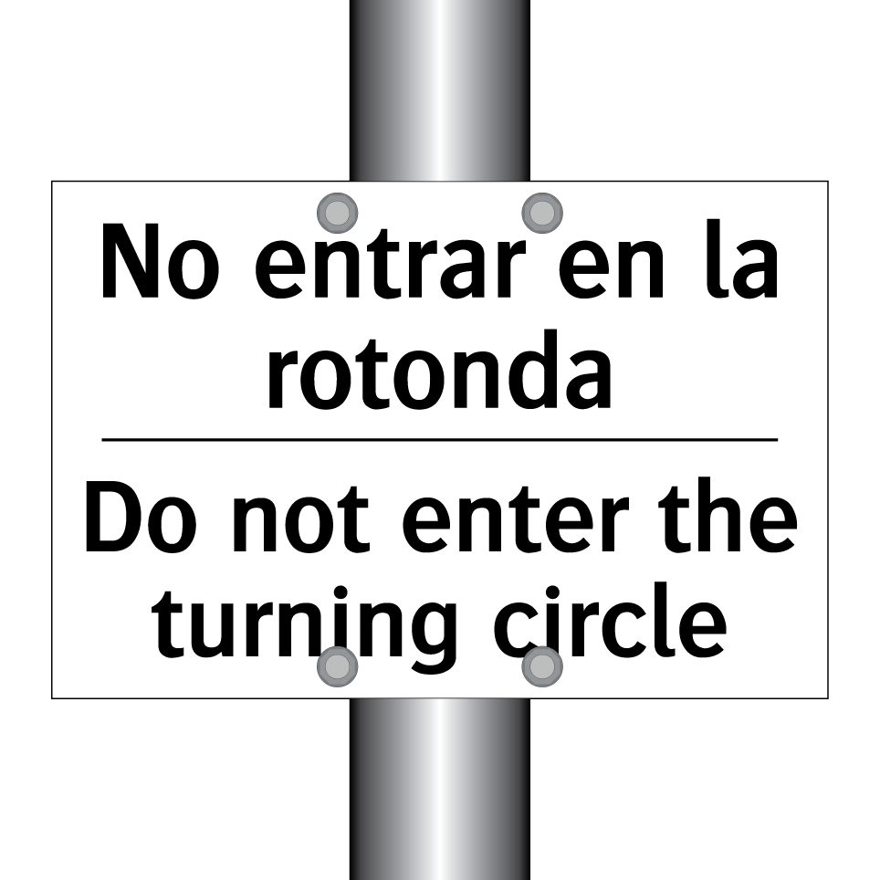 No entrar en la rotonda - Do not enter the turning circle