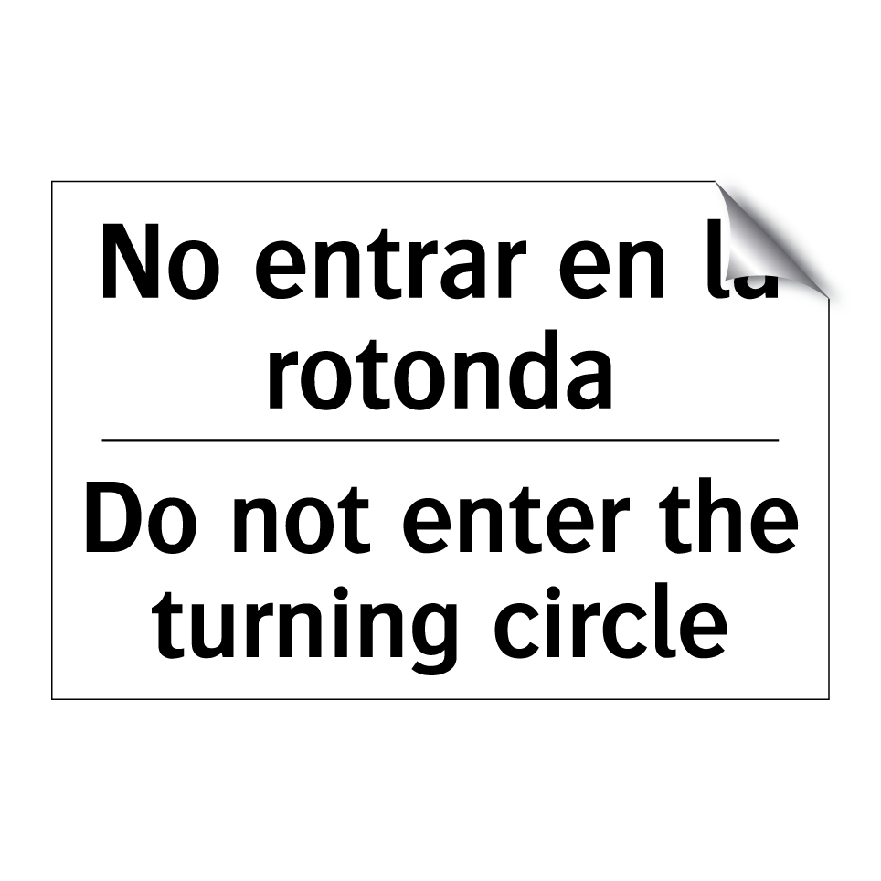 No entrar en la rotonda - Do not enter the turning circle