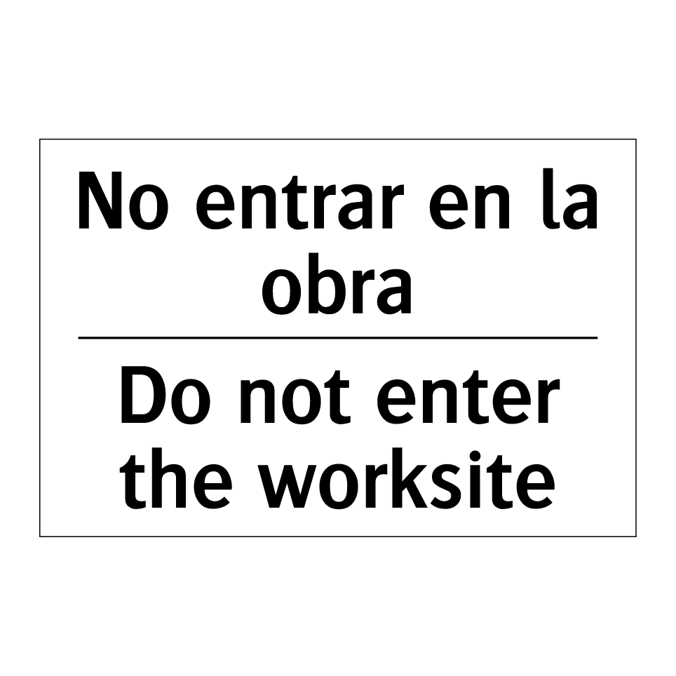 No entrar en la obra - Do not enter the worksite