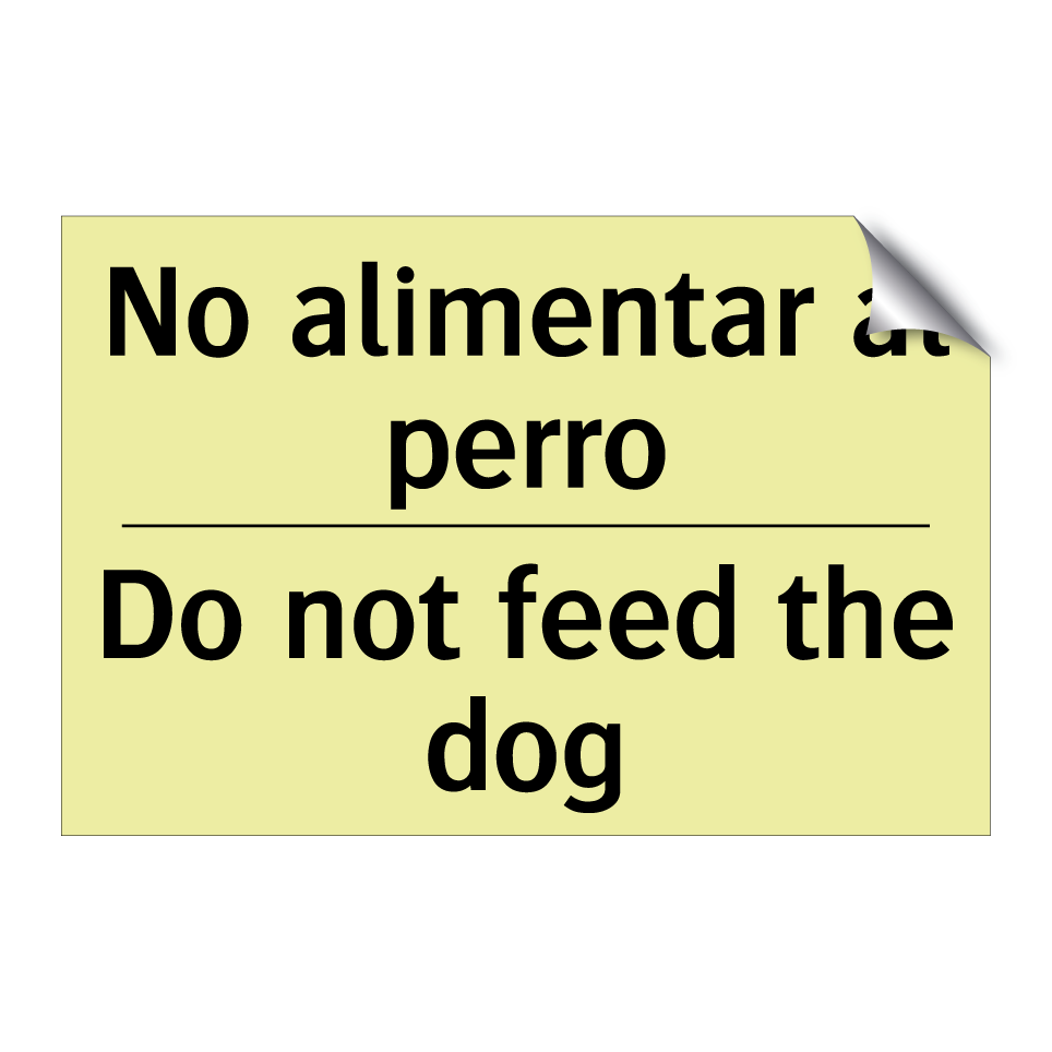 No alimentar al perro - Do not feed the dog