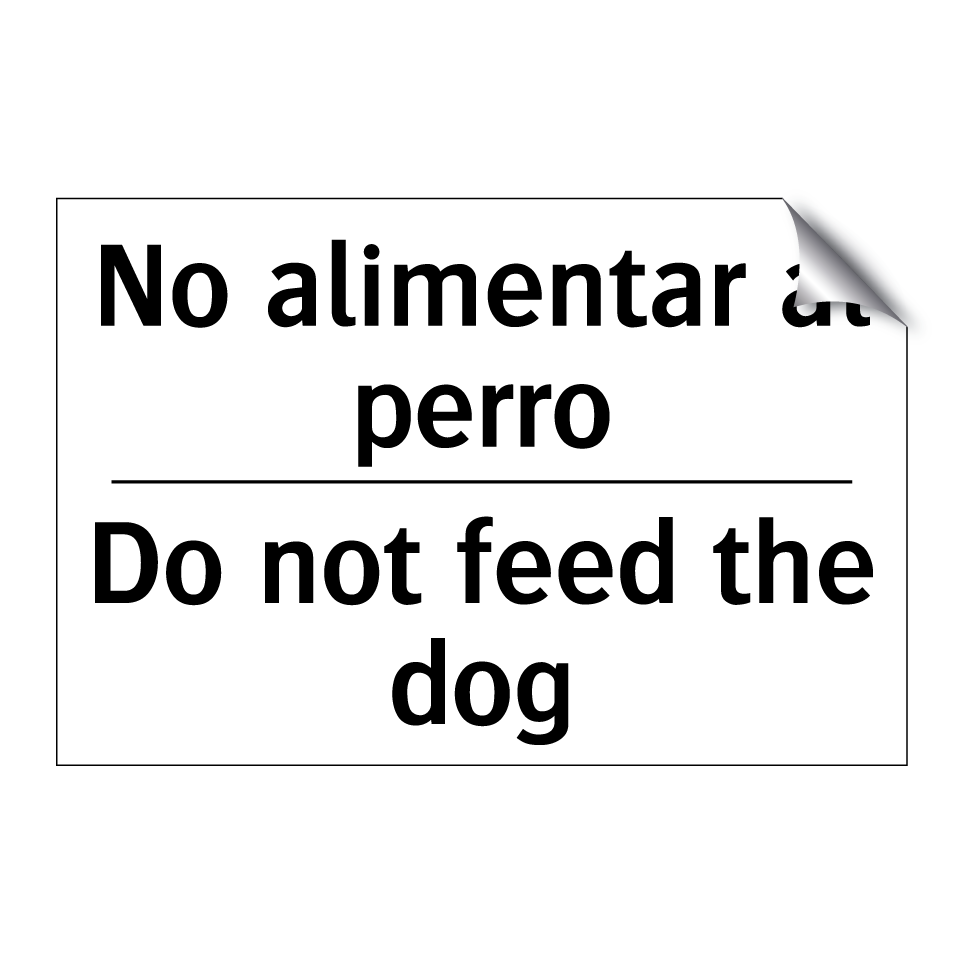 No alimentar al perro - Do not feed the dog