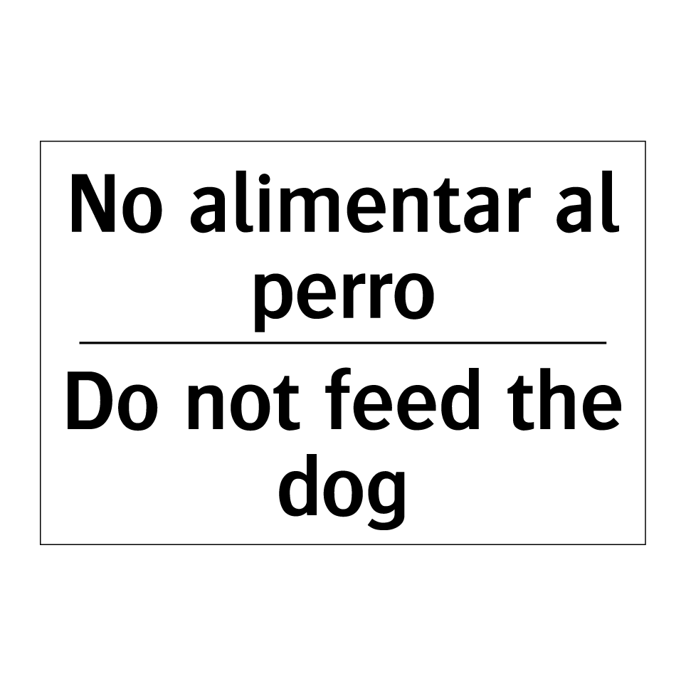 No alimentar al perro - Do not feed the dog