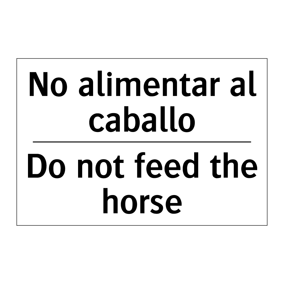 No alimentar al caballo - Do not feed the horse