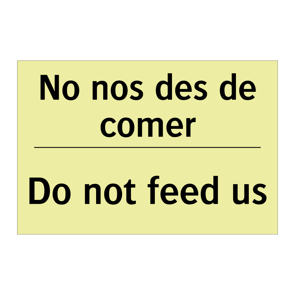 No nos des de comer - Do not feed us