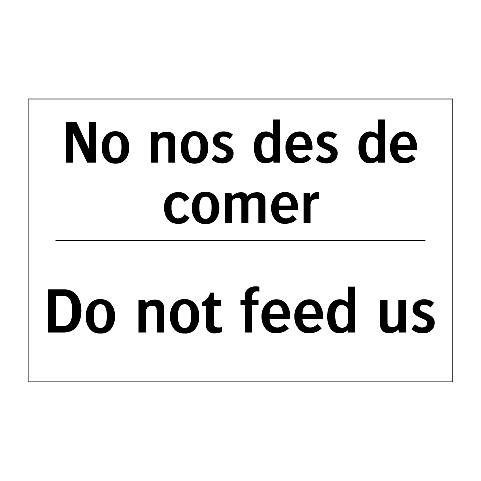 No nos des de comer - Do not feed us