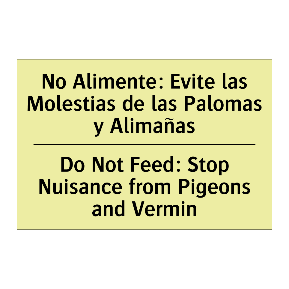 No Alimente: Evite las Molestias de las Palomas y Alimañas - Do Not Feed: Stop Nuisance from Pigeons and Vermin