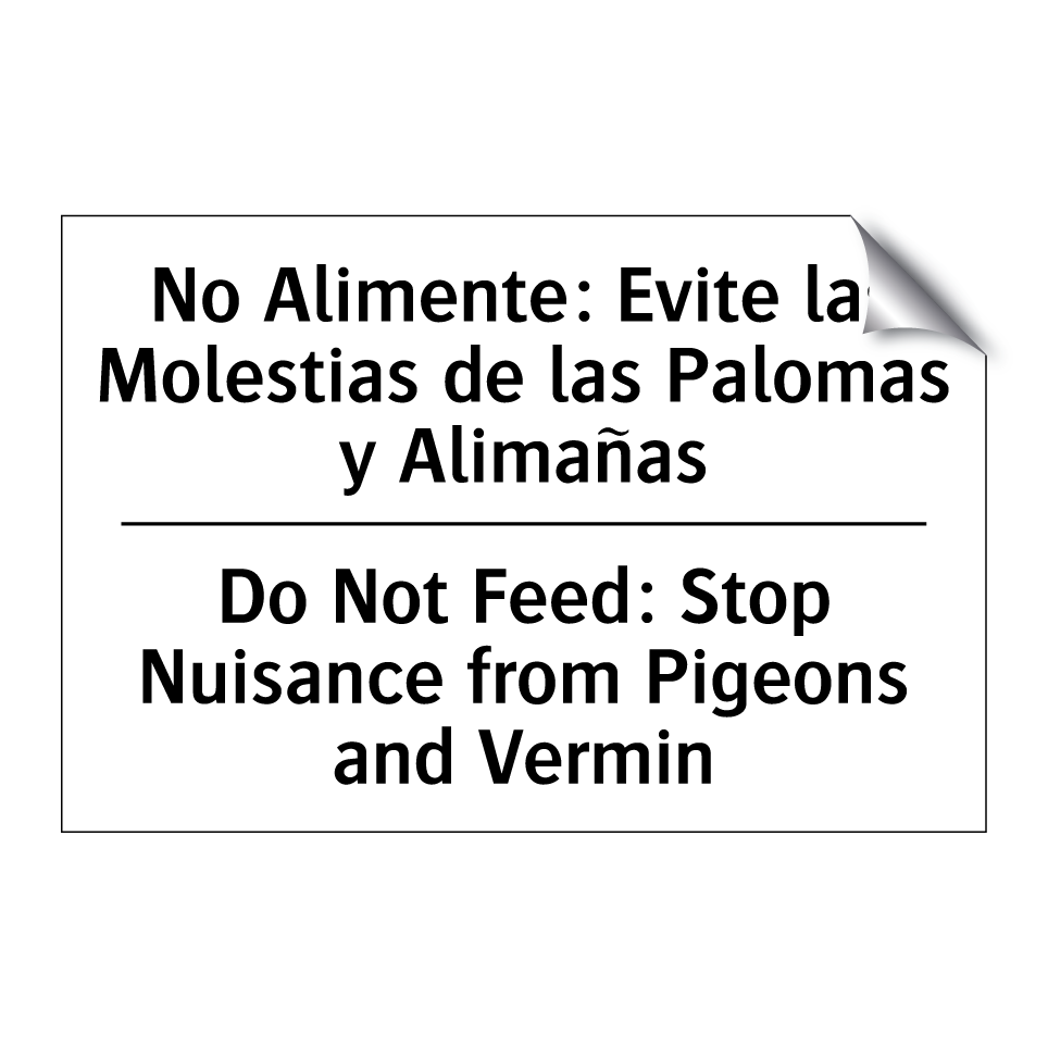 No Alimente: Evite las Molestias de las Palomas y Alimañas - Do Not Feed: Stop Nuisance from Pigeons and Vermin