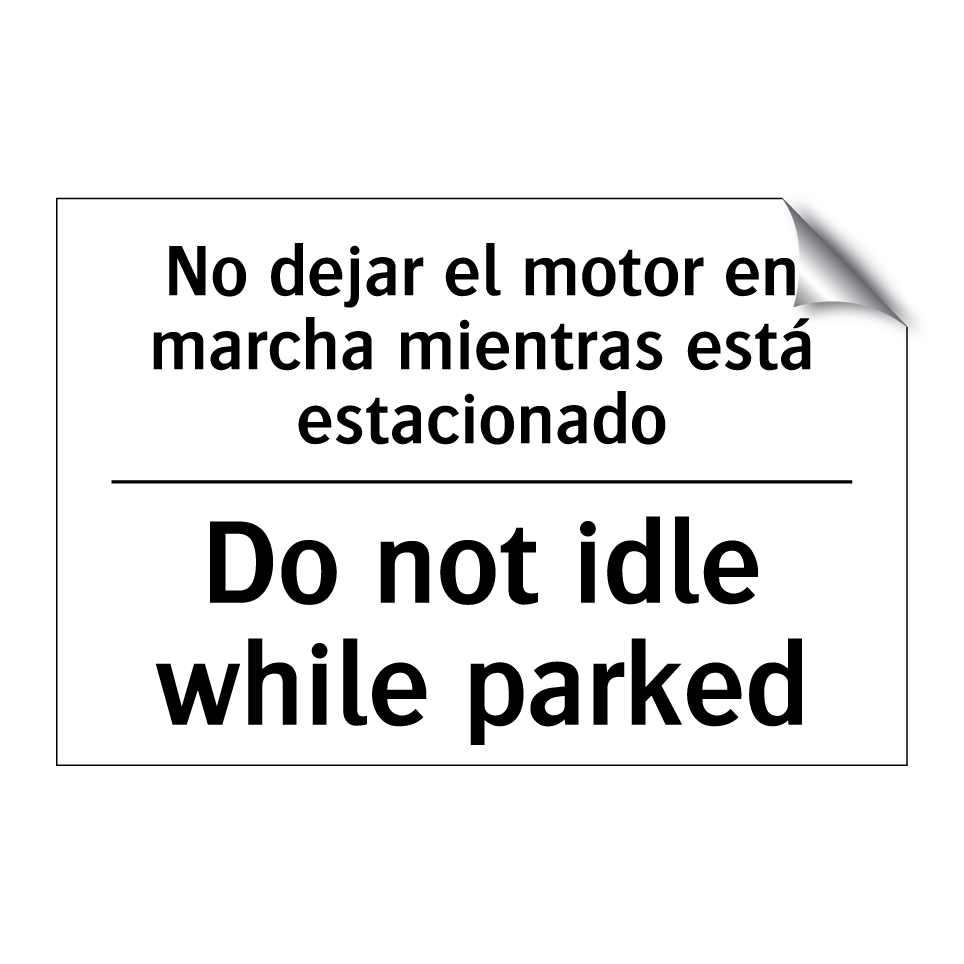 No dejar el motor en marcha mientras está estacionado - Do not idle while parked