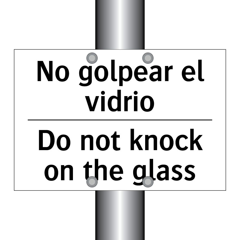 No golpear el vidrio - Do not knock on the glass