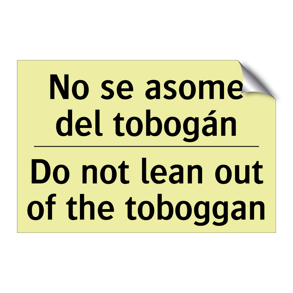 No se asome del tobogán - Do not lean out of the toboggan