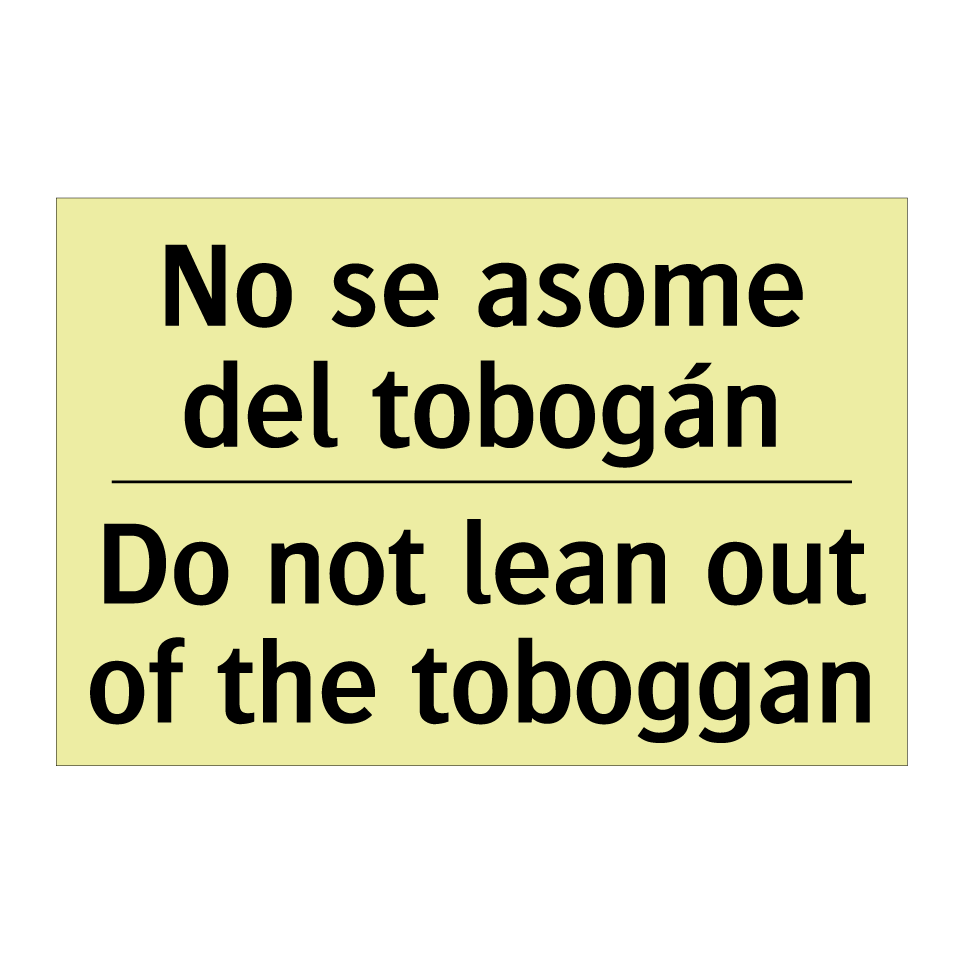 No se asome del tobogán - Do not lean out of the toboggan