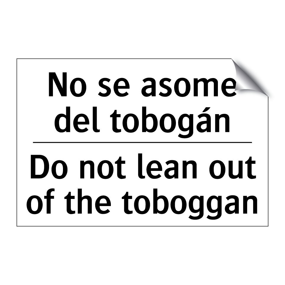 No se asome del tobogán - Do not lean out of the toboggan
