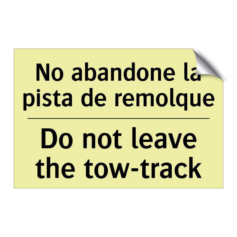 No abandone la pista de remolque - Do not leave the tow-track