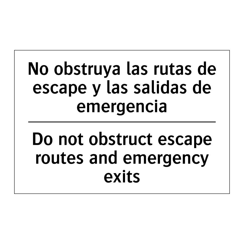 No obstruya las rutas de escape y las salidas de emergencia - Do not obstruct escape routes and emergency exits