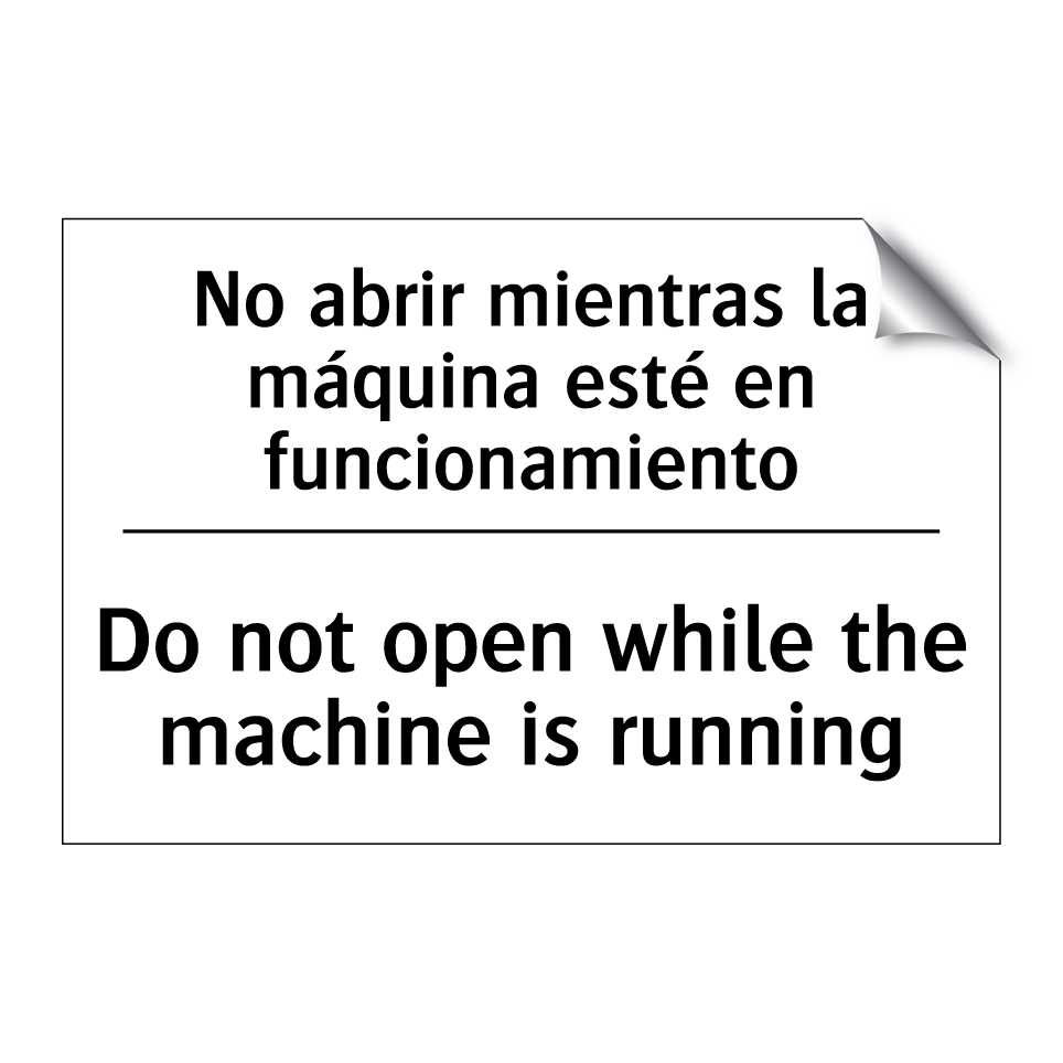 No abrir mientras la máquina esté en funcionamiento - Do not open while the machine is running