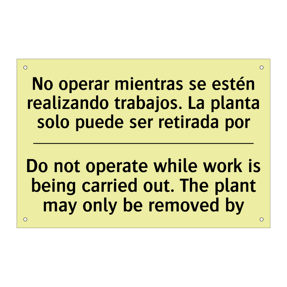 No operar mientras se estén realizando trabajos. La planta solo puede ser retirada por - Do not operate while work is being carried out. The plant may only be removed by