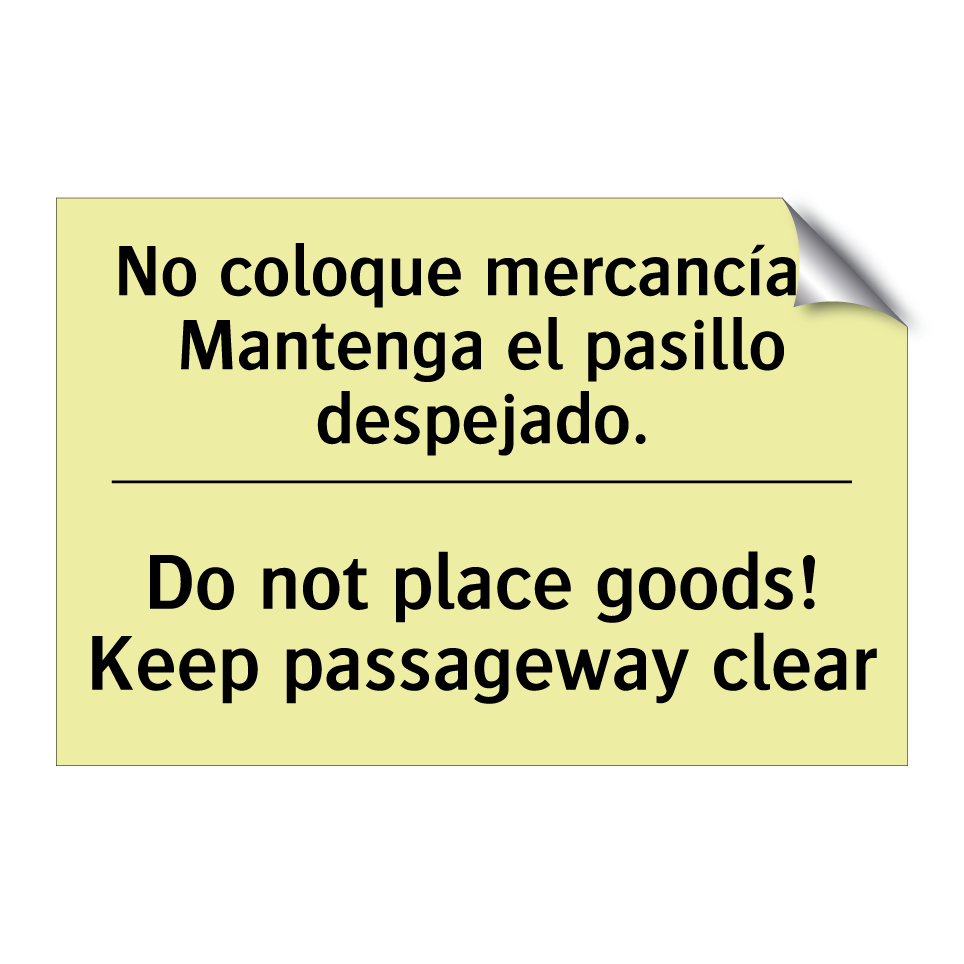 No coloque mercancías. Mantenga el pasillo despejado. - Do not place goods! Keep passageway clear