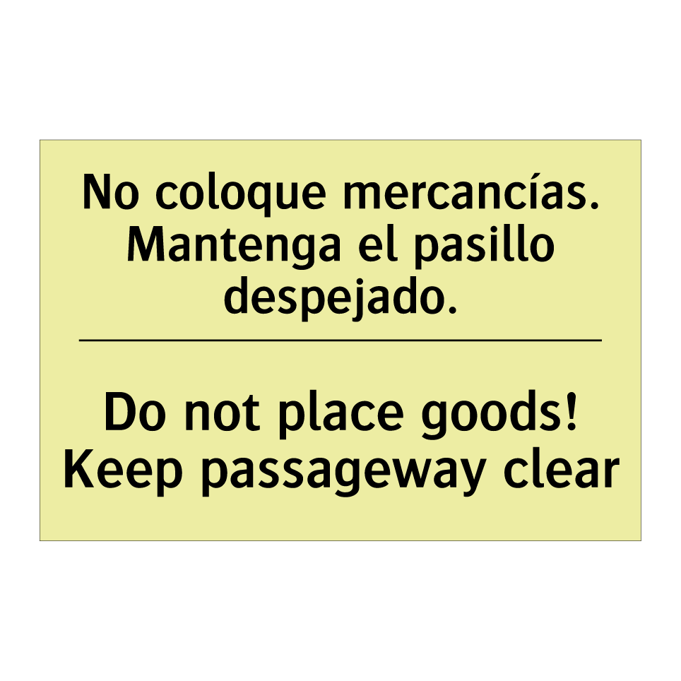 No coloque mercancías. Mantenga el pasillo despejado. - Do not place goods! Keep passageway clear