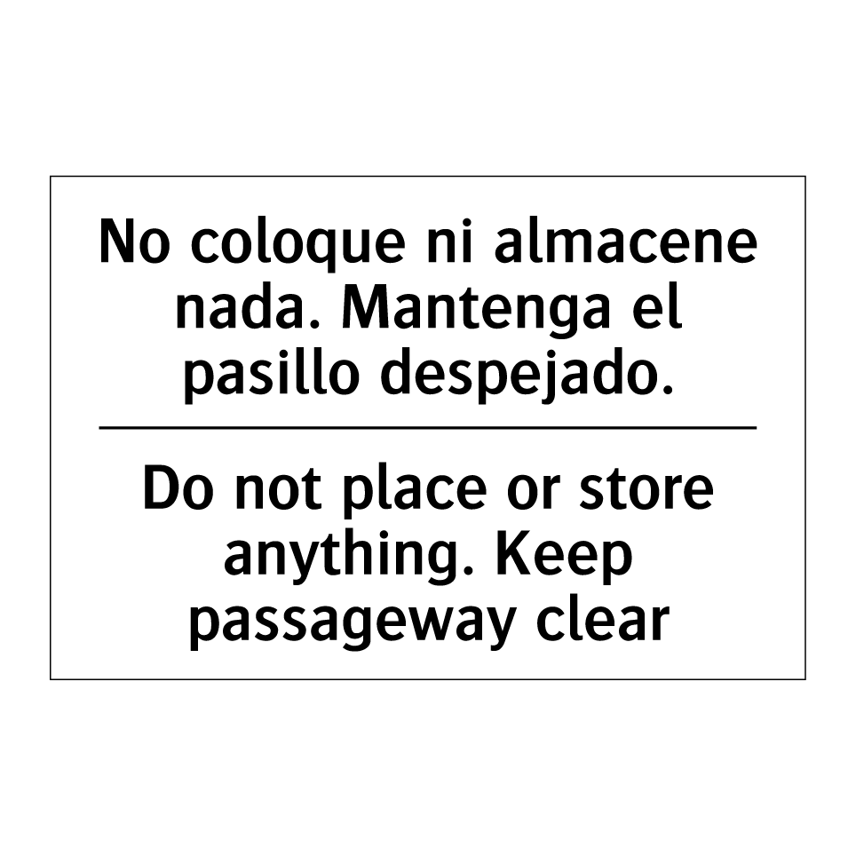 No coloque ni almacene nada. Mantenga el pasillo despejado. - Do not place or store anything. Keep passageway clear