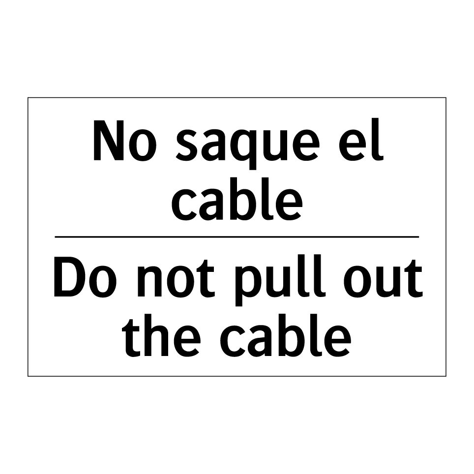 No saque el cable - Do not pull out the cable