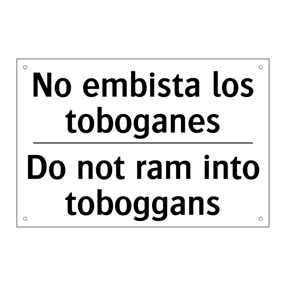 No embista los toboganes - Do not ram into toboggans